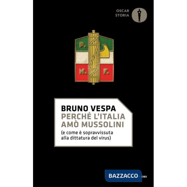 Perché l'Italia amò Mussolini (e come è sopravvissuta alla dittatura del virus)
