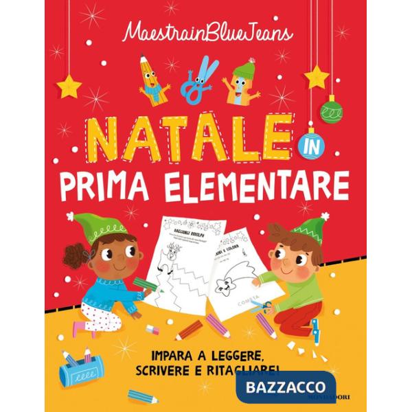 Natale in prima elementare. Impara a leggere, scrivere e ritagliare! Ediz. a colori
