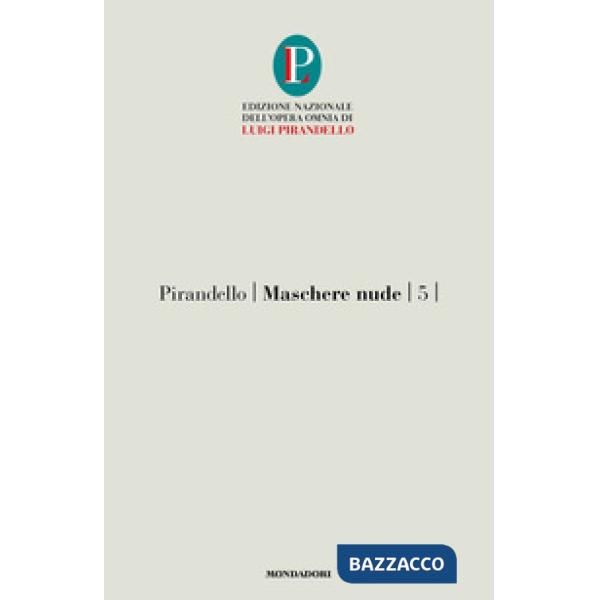 Maschere nude. Vol. 5: Così è (se vi pare)-Tutto per bene-La ragione degli altri