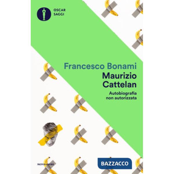 Maurizio Cattelan. Autobiografia non autorizzata
