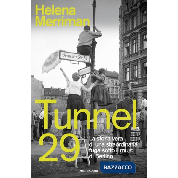 Tunnel 29. La storia vera di una straordinaria fuga sotto il muro di Berlino