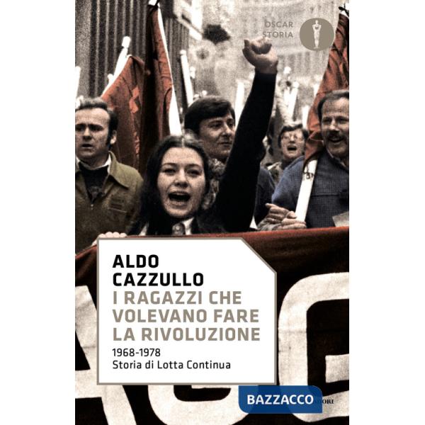 Ragazzi che volevano fare la rivoluzione, 1968-1978: storia di Lotta Continua (I)