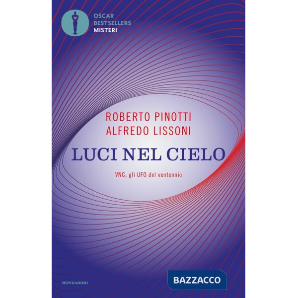 Luci nel cielo. VNC, gli UFO del ventennio. Nuova ediz.