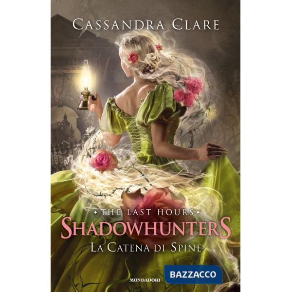 Catena di spine. Shadowhunters. The last hours (La). Vol. 3