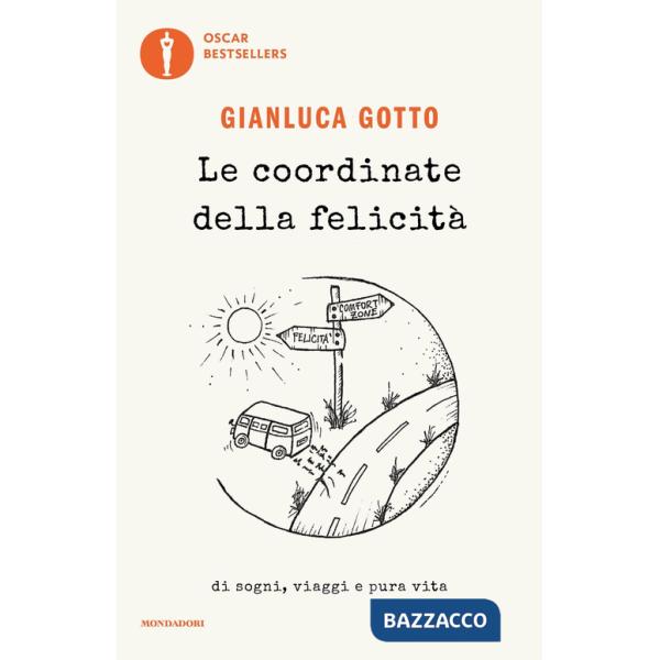 Coordinate della felicità. Di sogni, viaggi e pura vita (Le)
