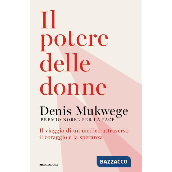 Potere delle donne. Il viaggio di un medico attraverso il coraggio e la speranza (Il)