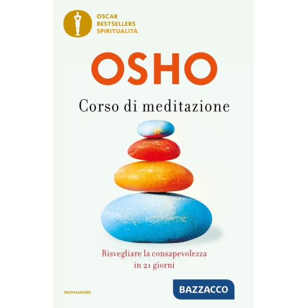Corso di meditazione. Risvegliare la consapevolezza in 21 giorni