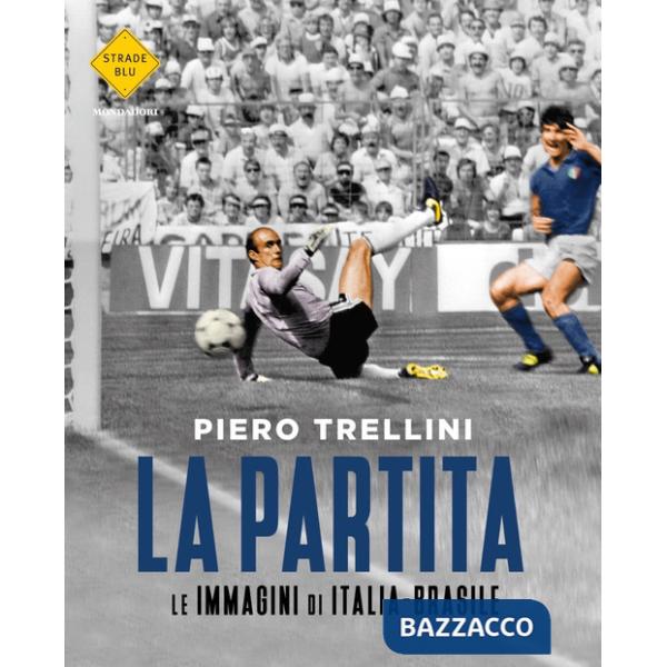 Partita. Le immagini di Italia-Brasile. Ediz. illustrata (La)
