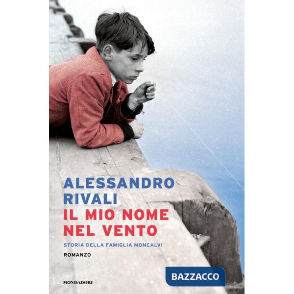 Mio nome nel vento. Storia della famiglia Moncalvi (Il)