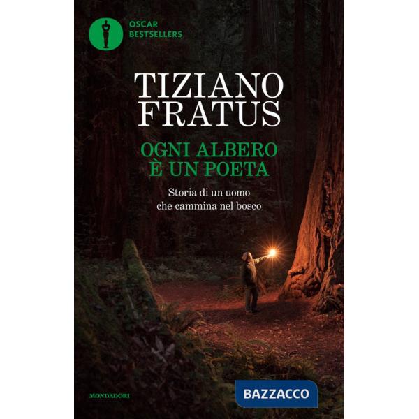 Ogni albero è un poeta. Storia di un uomo che cammina nel bosco