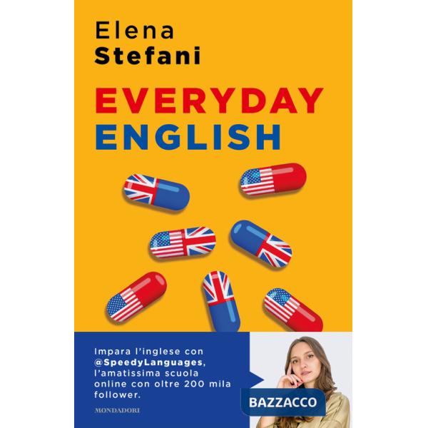Everyday English. L'inglese che non impari a scuola, una lezione al giorno