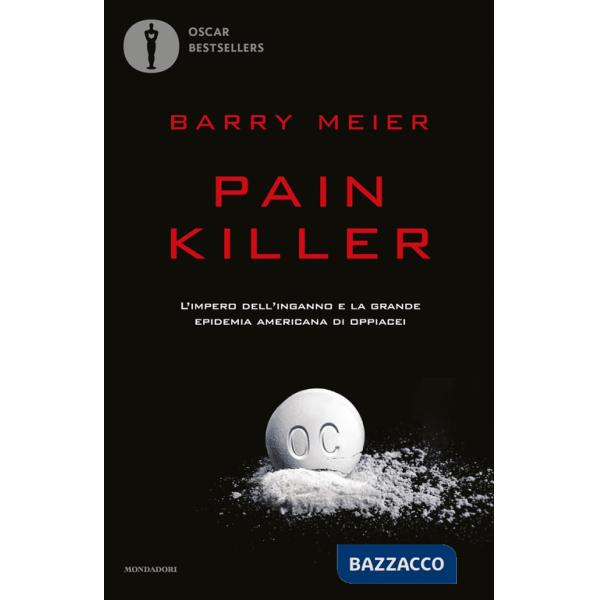 Pain killer. L'impero dell'inganno e la grande epidemia americana di oppiacei