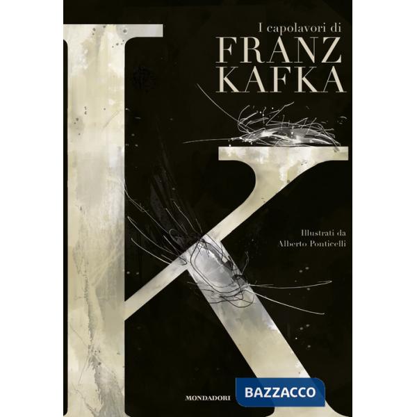 K. I capolavori di Franz Kafka
