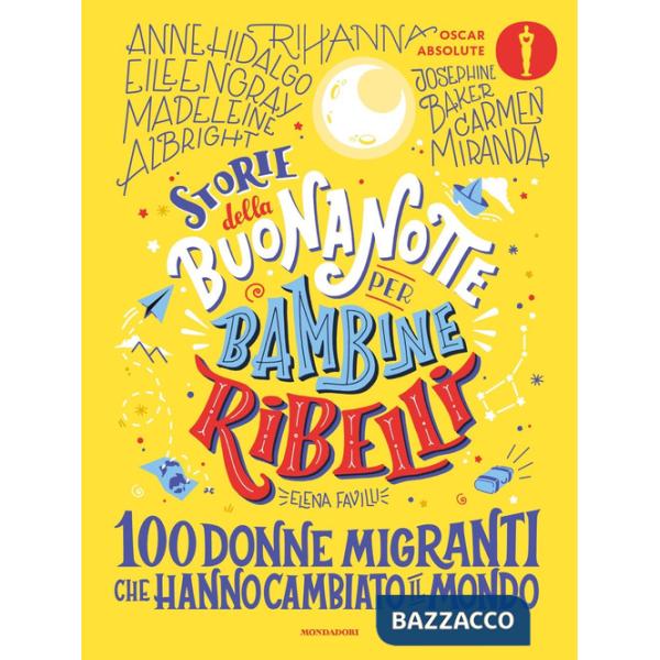Storie della buonanotte per bambine ribelli. 100 donne migranti che hanno cambiato il mondo