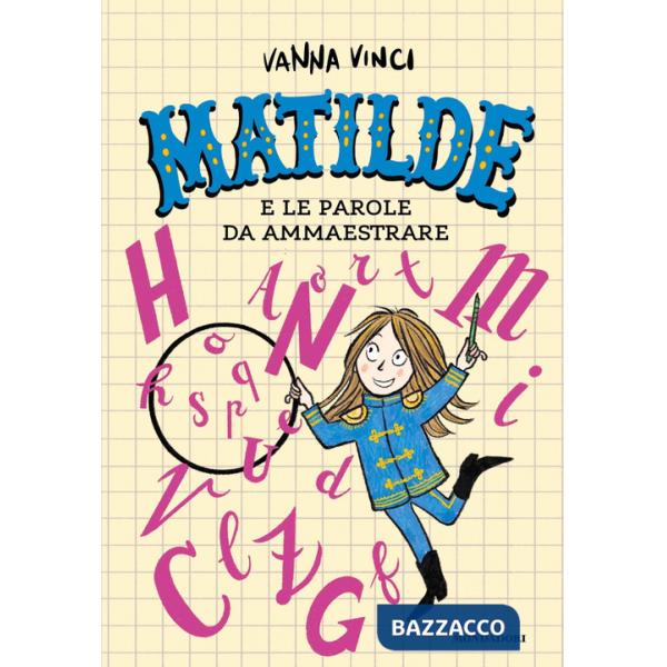 Matilde e le parole da ammaestrare. Ediz. a colori