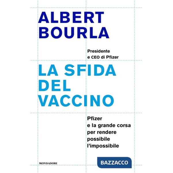 Sfida del vaccino. Pfizer e la grande corsa per rendere possibile l'impossibile (La)