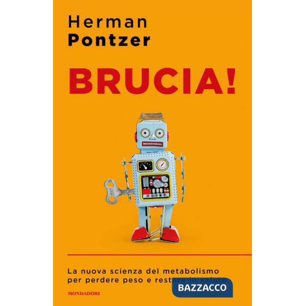 Brucia! La nuova scienza del metabolismo per perdere peso e restare in salute
