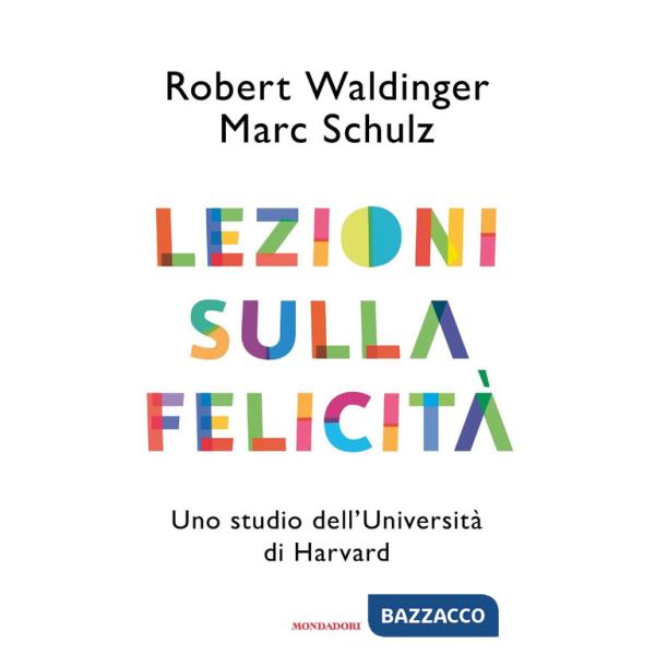 Lezioni sulla felicità. Uno studio dell'Università di Harvard