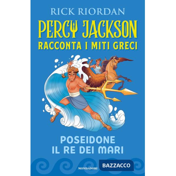 Poseidone il re dei mari. Percy Jackson racconta i miti greci