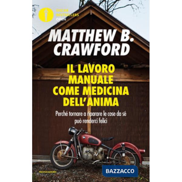 Lavoro manuale come medicina dell'anima. Perché tornare a riparare le cose da sé può renderci felici (Il)
