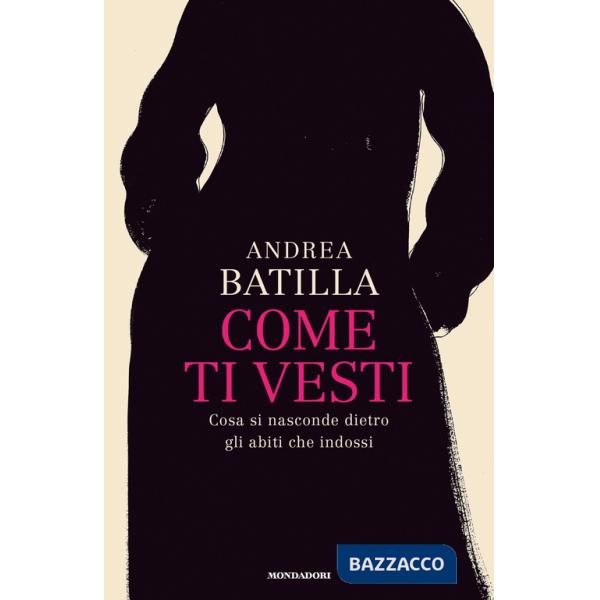 Come ti vesti. Cosa si nasconde dietro gli abiti che indossi
