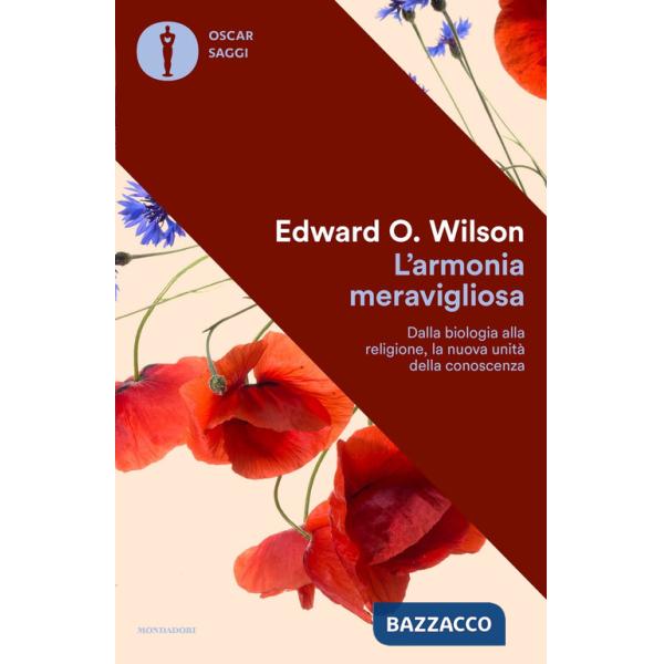 Armonia meravigliosa. Dalla biologia alla religione, la nuova unità della conoscenza (L')