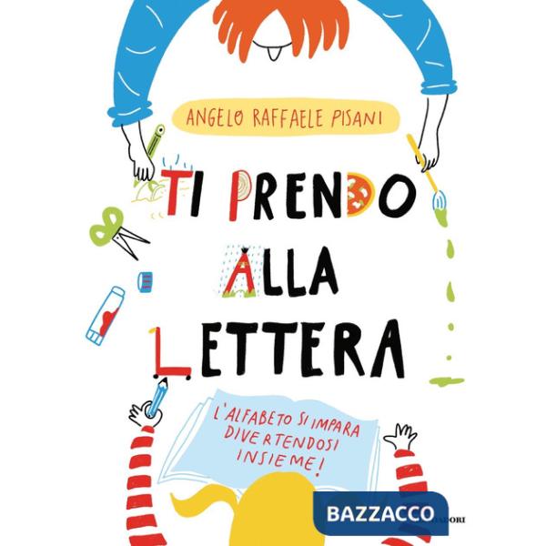 Ti prendo alla lettera! Ediz. a colori