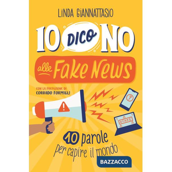 Io dico no alle fake news. 10 parole per capire il mondo
