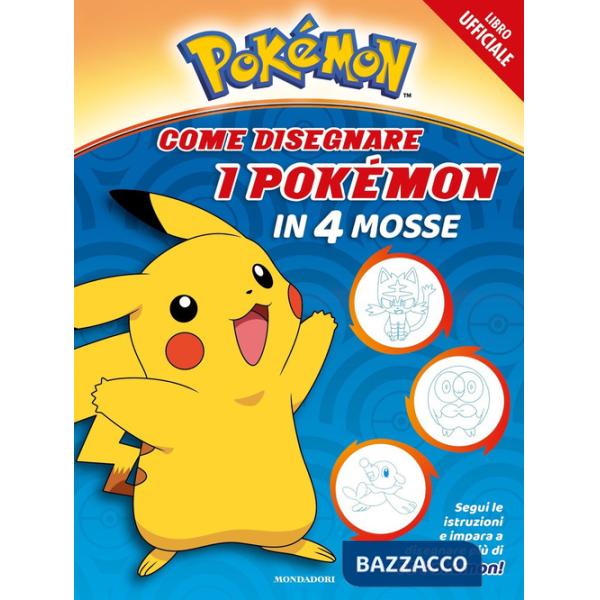 Pokémon. Come disegnare i Pokémon in 4 mosse. Ediz. a colori