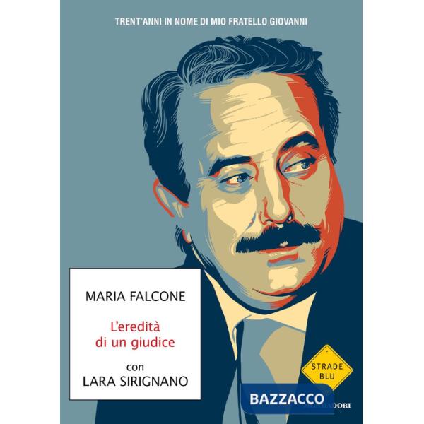 Eredità di un giudice. Trent'anni in nome di mio fratello Giovanni (L')