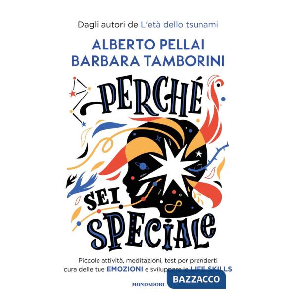 Perché sei speciale. Piccole attività, meditazioni, test per prenderti cura delle tue emozioni e sviluppare le life skills