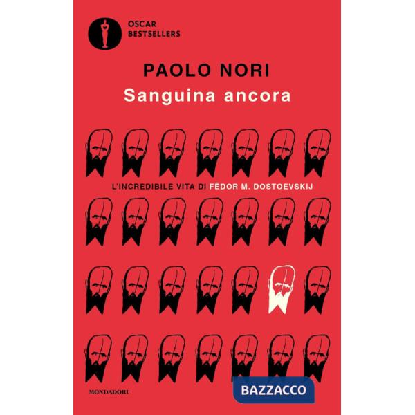 Sanguina ancora. L'incredibile vita di Fëdor M. Dostojevskij
