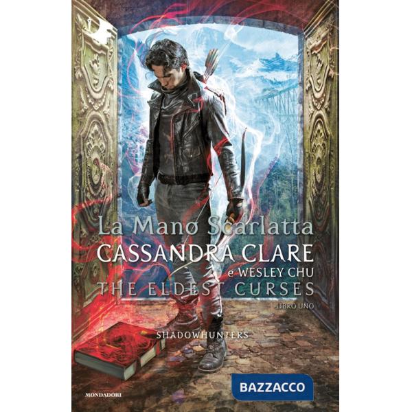 Mano scarlatta. Shadowhunters. The eldest curses (La)