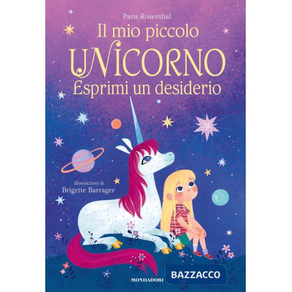 Mio piccolo unicorno. Esprimi un desiderio. Ediz. a colori (Il)