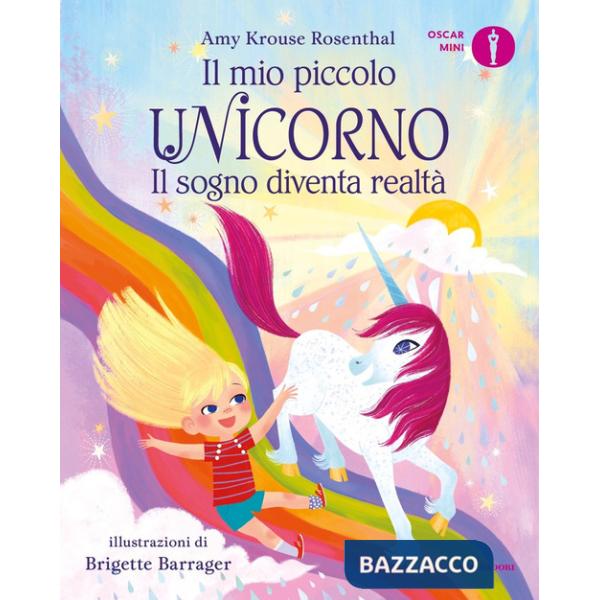 Sogno diventa realtà. Il mio piccolo unicorno. Ediz. a colori (Il)