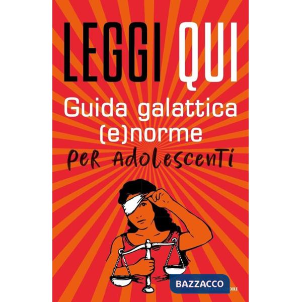 Leggi qui. Guida galattica (e)norme per adolescenti