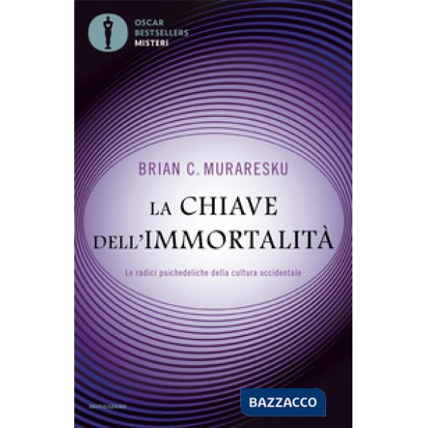 Chiave dell'immortalità. Le radici psichedeliche della cultura occidentale (La)