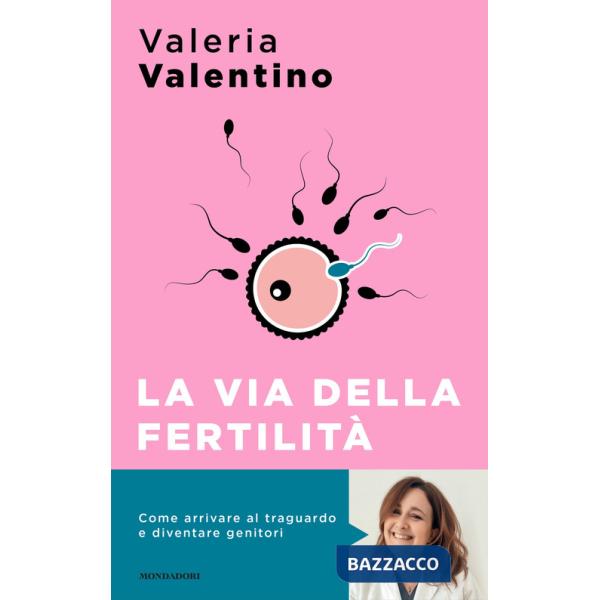 Via della fertilità. Un viaggio alla ricerca del tuo bambino (La)