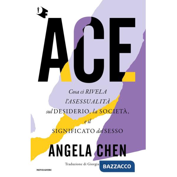 Ace. Cosa ci rivela l'asessualità sul desiderio, la società e il significato del sesso