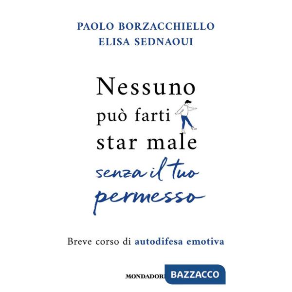 Nessuno può farti star male senza il tuo permesso. Breve corso di autodifesa emotiva