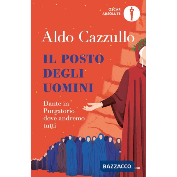 Posto degli uomini. Dante in Purgatorio dove andremo tutti (Il)