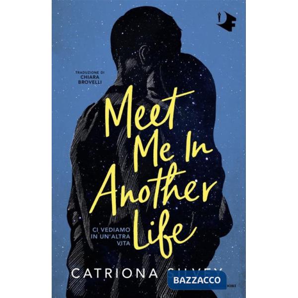 Meet me in another life. Ci vediamo in un'altra vita