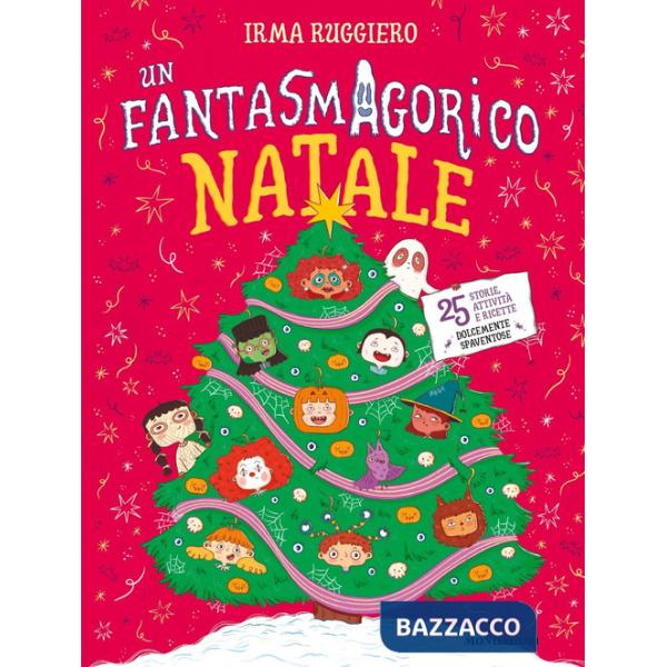 Fantasmagorico Natale. 25 storie, attività e ricette dolcemente spaventose. Ediz. a colori (Un)
