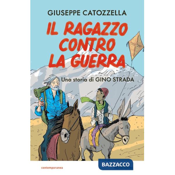 Ragazzo contro la guerra. Una storia di Gino Strada (Il)