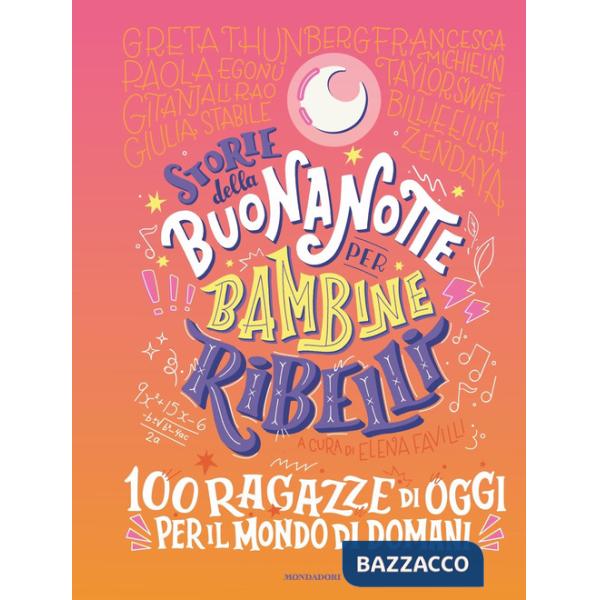 Storie della buonanotte per bambine ribelli. 100 ragazze di oggi per il mondo di domani