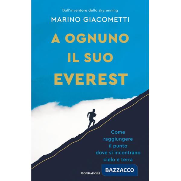 A ognuno il suo Everest. Come raggiungere il punto dove si incontrano cielo e terra