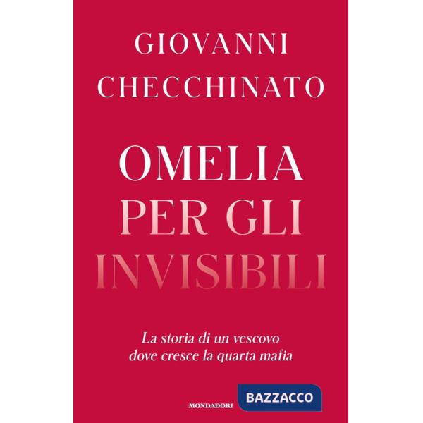 Omelia per gli invisibili. La storia di un vescovo dove cresce la quarta mafia