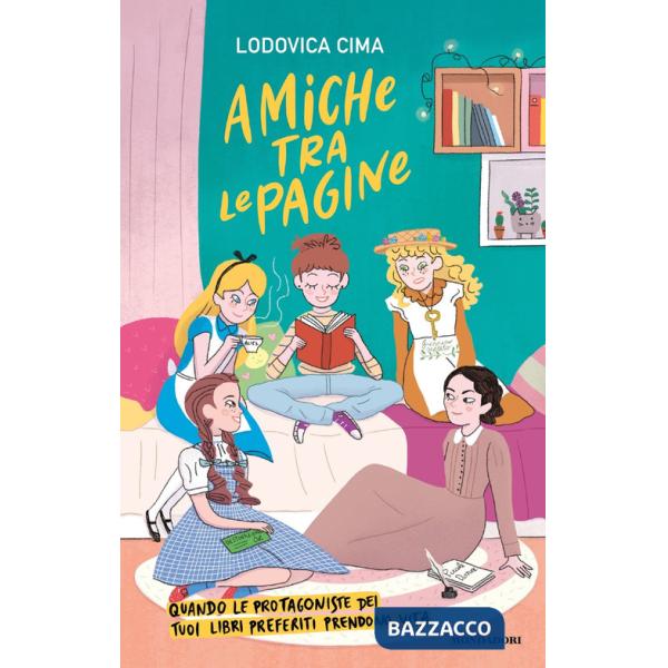 Amiche tra le pagine. Quando le protagoniste dei tuoi libri preferiti prendono vita