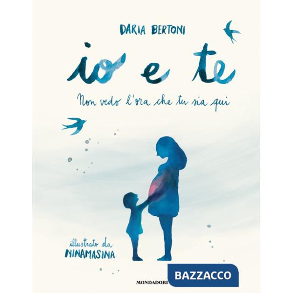 Io e te. Non vedo l'ora che tu sia qui. Ediz. a colori
