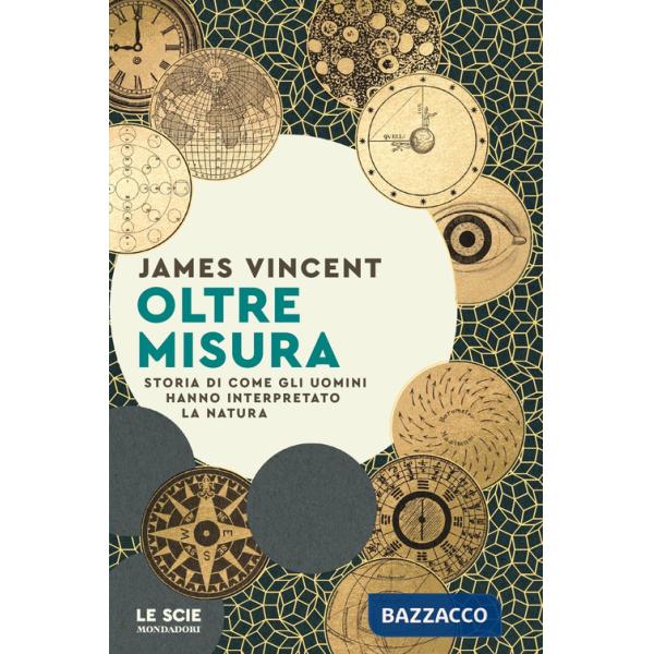 Oltre misura. Storia di come gli uomini hanno interpretato la natura